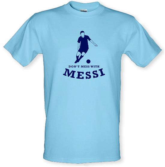 Don't Mess With Messi t-shirts